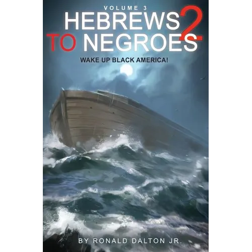 Hebrews to Negroes 2 Volume 3: Wake Up Black America