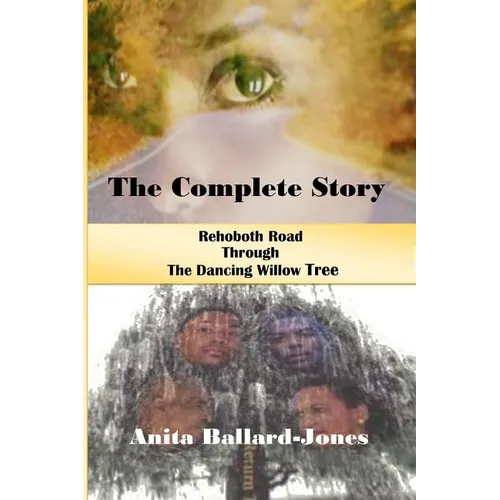 The Complete Story: : Rehoboth Road through The Dancing Willow Tree
