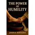 The Power Of Humility
