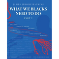 What We Blacks Need To Do Part 2