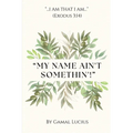 My Name Ain't Somethin'!