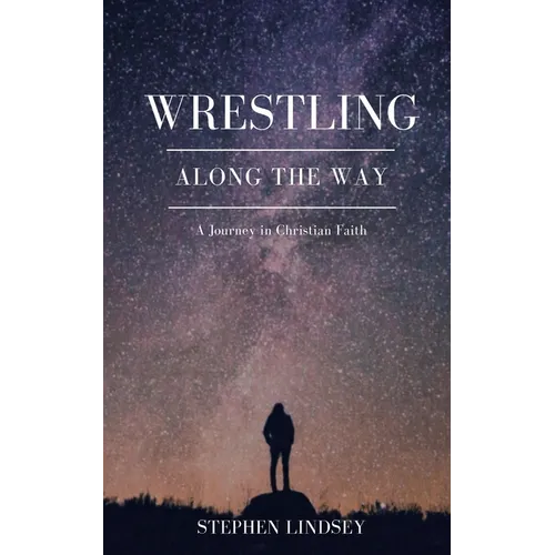 Wrestling Along the Way: A Journey in Christian Faith