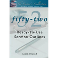 The Pastor's Collection Sermon Series Volume 1: 52 Ready-to-Use Sermon Outlines