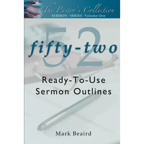 The Pastor's Collection Sermon Series Volume 1: 52 Ready-to-Use Sermon Outlines