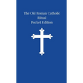 The Old Roman Catholic Ritual: Pocket Edition