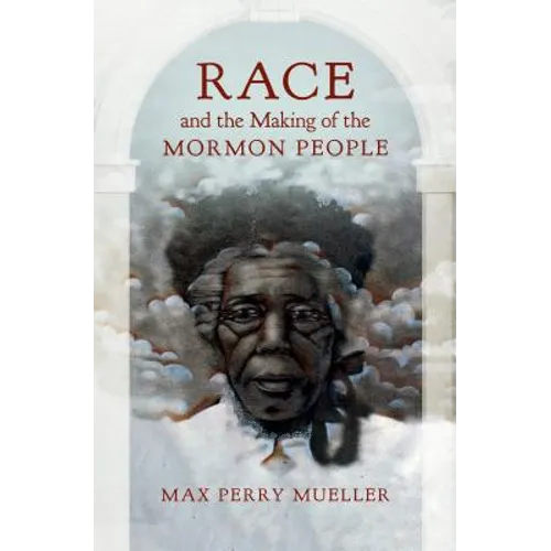 Race and the Making of the Mormon People