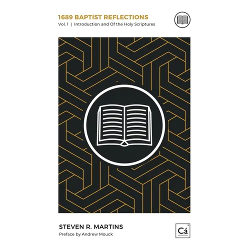 1689 Baptist Reflections: Introduction and Of the Holy Scriptures