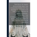 The Rule Of Saint Augustine And The Constitutions Of The Sisters Of Penance Of The Third Order Of Saint Dominic, Forming The Congregation Of The Most