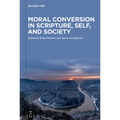 Moral Conversion in Scripture, Self, and Society