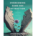Overcoming Same-Sex Attraction: My Journey To Freedom