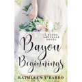 Bayou Beginnings: A Bayou Nouvelle Novel
