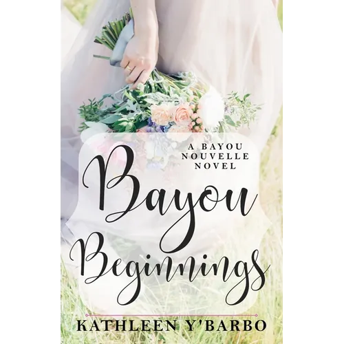 Bayou Beginnings: A Bayou Nouvelle Novel