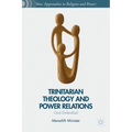 Trinitarian Theology and Power Relations: God Embodied