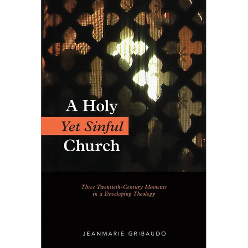 A Holy Yet Sinful Church: Three Twentieth-Century Moments in a Developing Theology