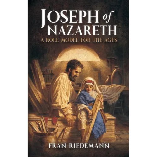 Joseph of Nazareth: A Role Model for the Ages