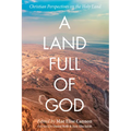A Land Full of God: Christian Perspectives on the Holy Land