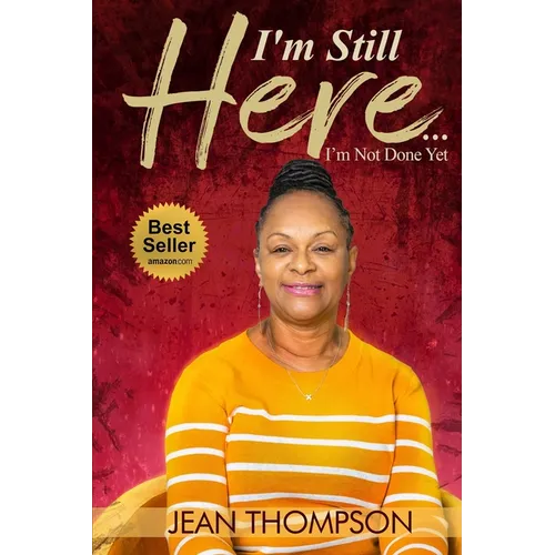 I'm Still Here...: I'm Not Done Yet