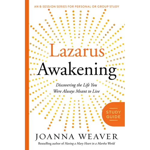 Lazarus Awakening Study Guide: Finding Your Place in the Heart of God