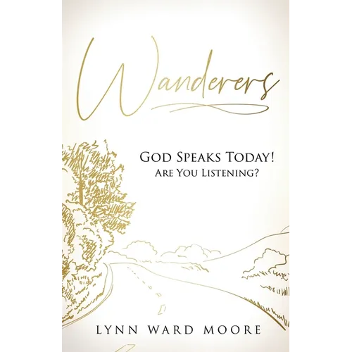 Wanderers. God Speaks Today! Are You Listening?