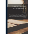 History of the Reformation: Being an Abridgement of Burnet's History of the Reformation of the Church of England. Together With Sketches of the Li