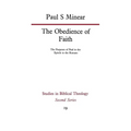The Obedience of Faith: The Purposes of Paul in the Epistle to the Romans