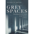 Grey Spaces: Searching Out the Church in the Shadows of Abuse
