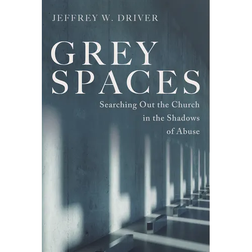 Grey Spaces: Searching Out the Church in the Shadows of Abuse