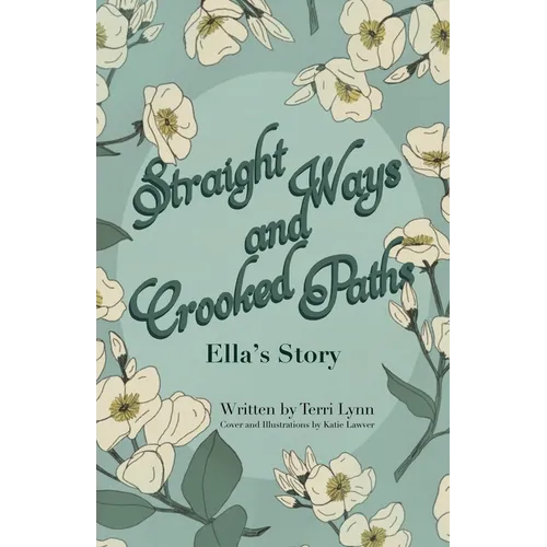 Straight Ways and Crooked Paths: Ella's Story