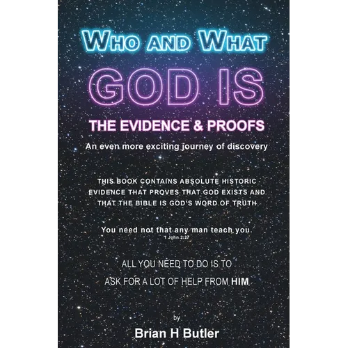 Who and What God Is: The Evidence and Proofs