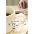 Morning Coffee with My Savior: How God Taught Me to Be Obedient over Morning Coffee