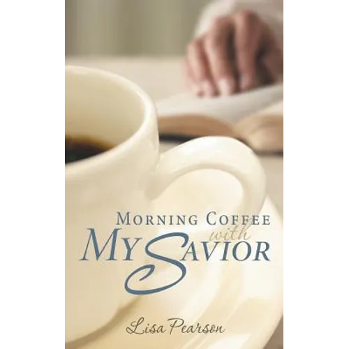 Morning Coffee with My Savior: How God Taught Me to Be Obedient over Morning Coffee