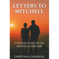 Letters to Mitchell: A Father's Voice for the Man You Can Become