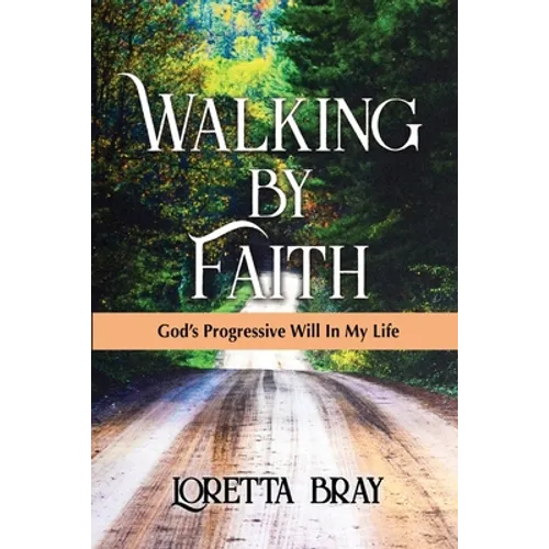 Walking by Faith: God's Progressive Will In My Life