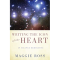Writing the Icon of the Heart: In Silence Beholding