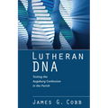 Lutheran DNA: Testing the Augsburg Confession in the Parish