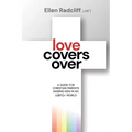 Love Covers Over: A Guide for Christian Parents Raising Kids in an LGBTQ+ World