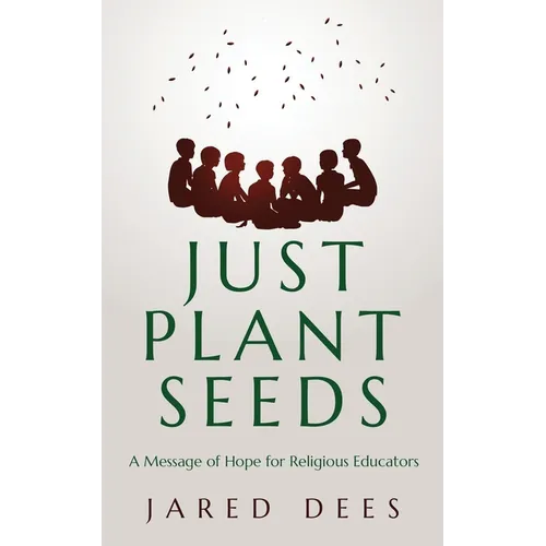 Just Plant Seeds: A Message of Hope for Religious Educators
