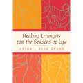 Healing Liturgies for the Seasons of Life