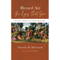 Blessed Are the Eyes That See: The Way of Beauty in Catholic Spirituality