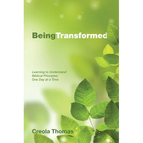 Being Transformed: Learning to Understand Biblical Principles One Day at a Time