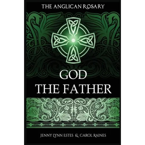 The Anglican Rosary: God The Father: Devotions and Prayers for 33 Names of God