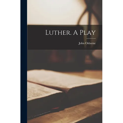 Luther. A Play