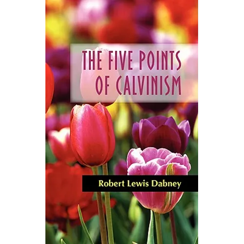 The Five Points of Calvinism