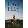 I Am H.I.S.: Becoming the Man for H.I.S. Plan