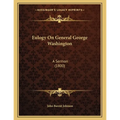 Eulogy On General George Washington: A Sermon (1800)