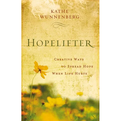 An Hopelifter: Creative Ways to Spread Hope When Life Hurts