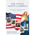 The United Saints of America: On Pilgrimage with Our Mother Mary from Sea to Shining Sea