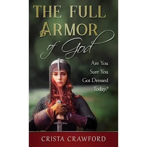 The Full Armor of God: Are You Sure You Got Dressed Today?
