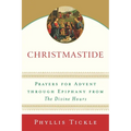 Christmastide: Prayers for Advent Through Epiphany from The Divine Hours