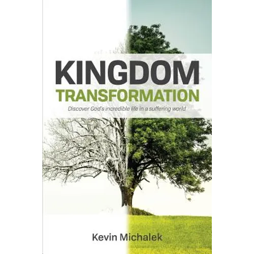 Kingdom Transformation: Discover God's Incredible Life in a Suffering World